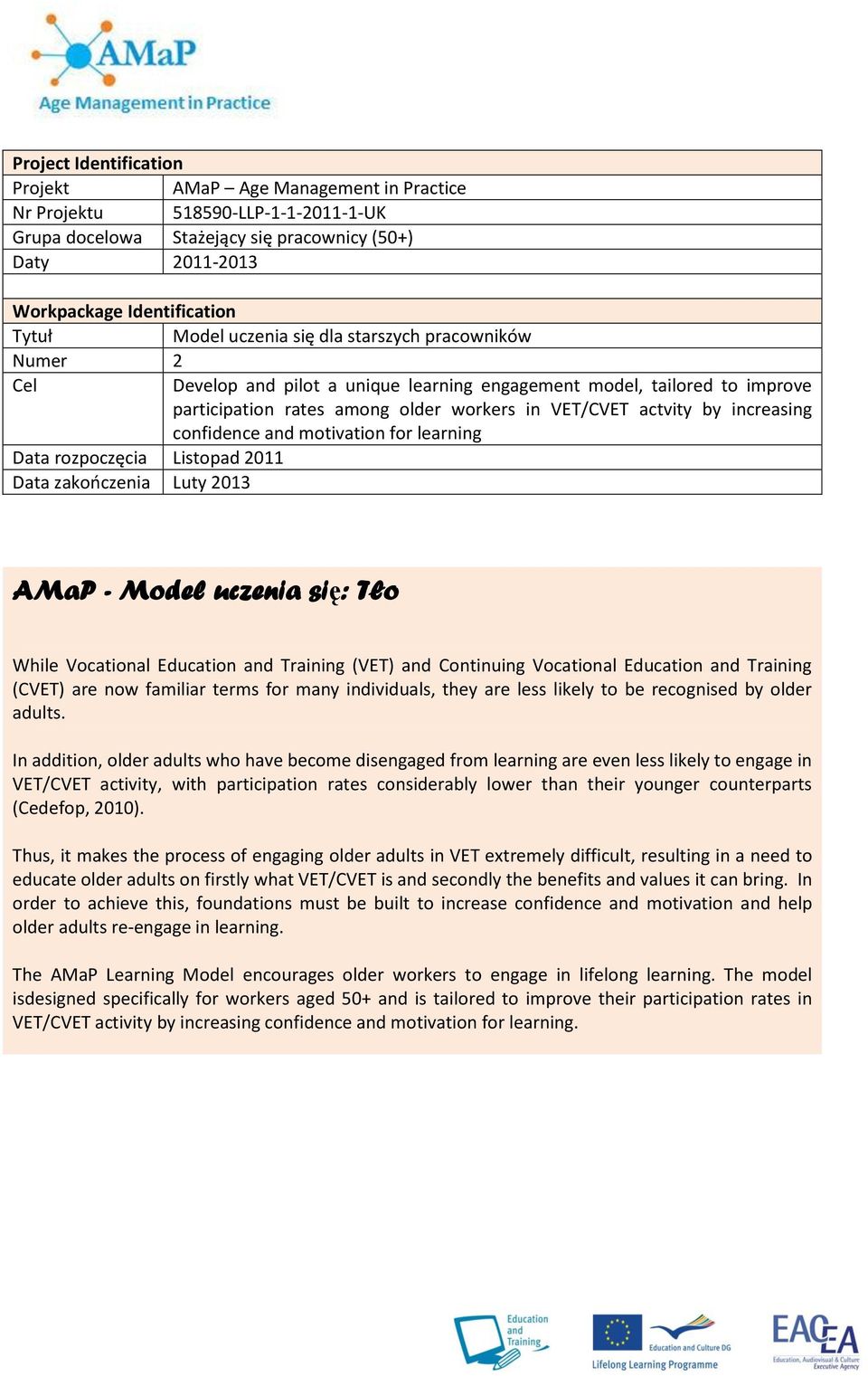 rates among older workers in VET/CVET actvity by increasing confidence and motivation for learning AMaP - Model uczenia się: Tło While Vocational Education and Training (VET) and Continuing