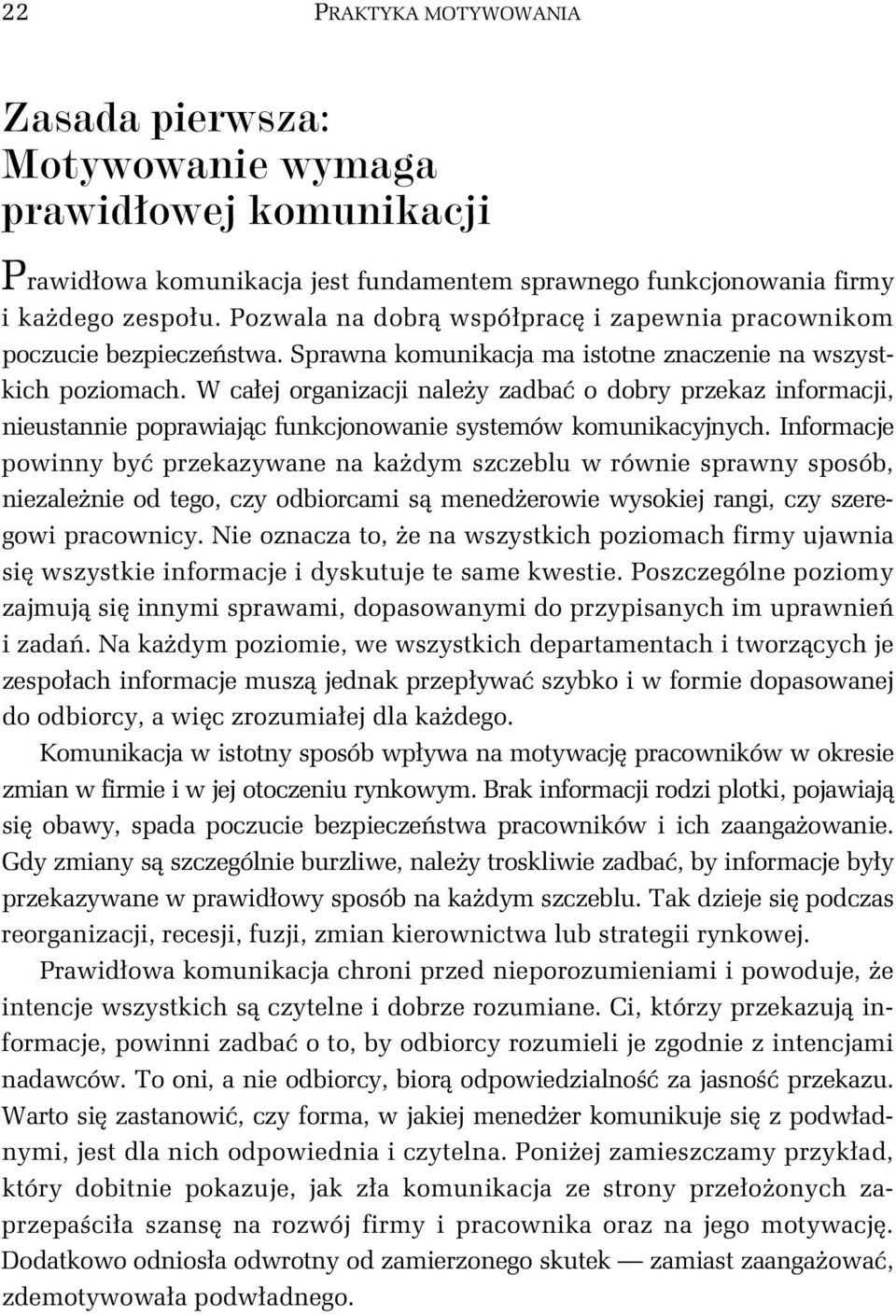 W caej organizacji naley zadba o dobry przekaz informacji, nieustannie poprawiajc funkcjonowanie systemów komunikacyjnych.