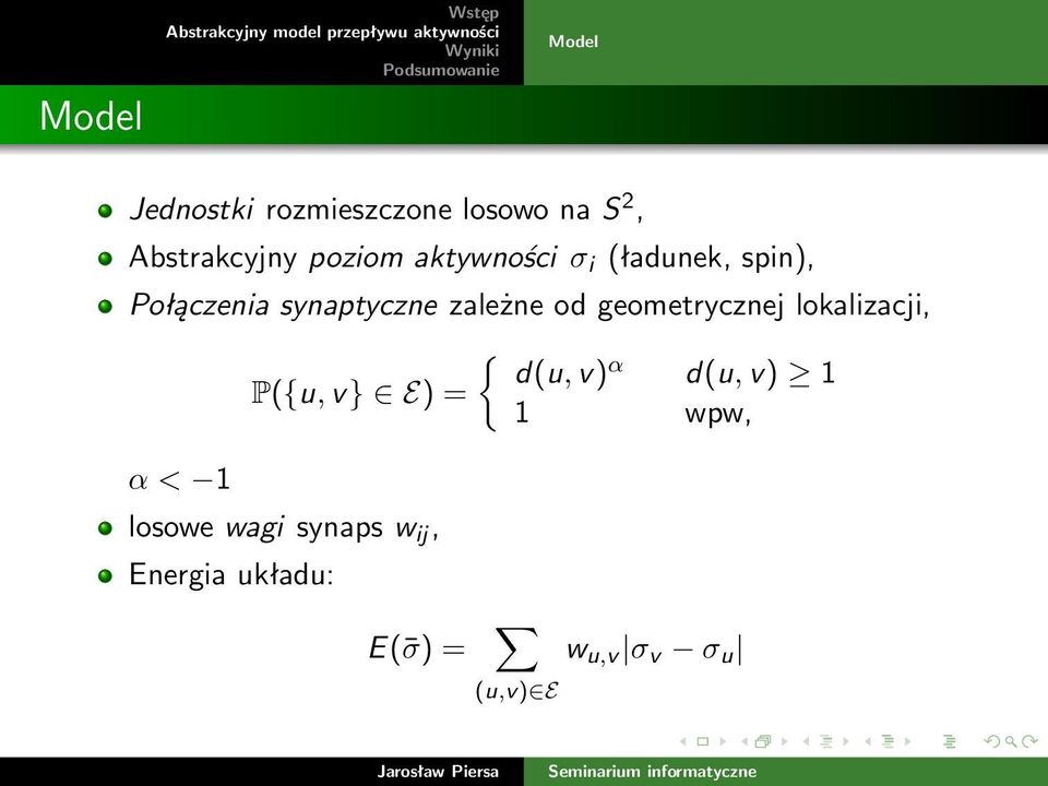 geometrycznej lokalizacji, { d(u, v) α d(u, v) 1 P({u, v} E) = 1 wpw, α