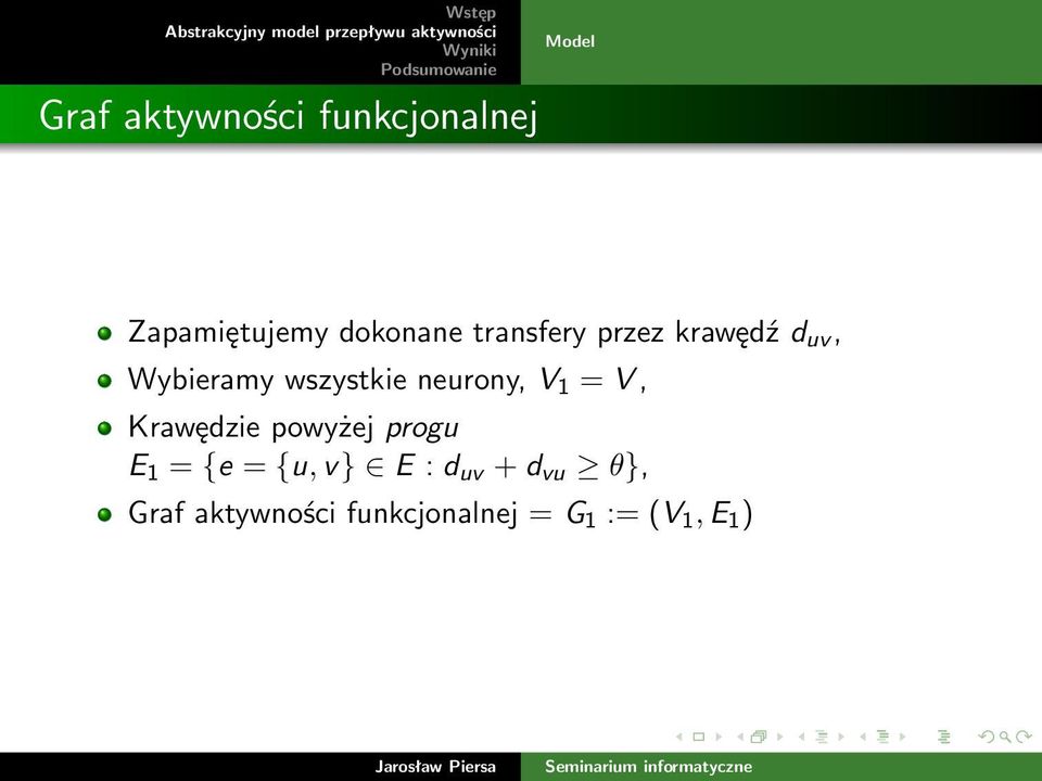 V 1 = V, Krawędzie powyżej progu E 1 = {e = {u, v} E : d uv