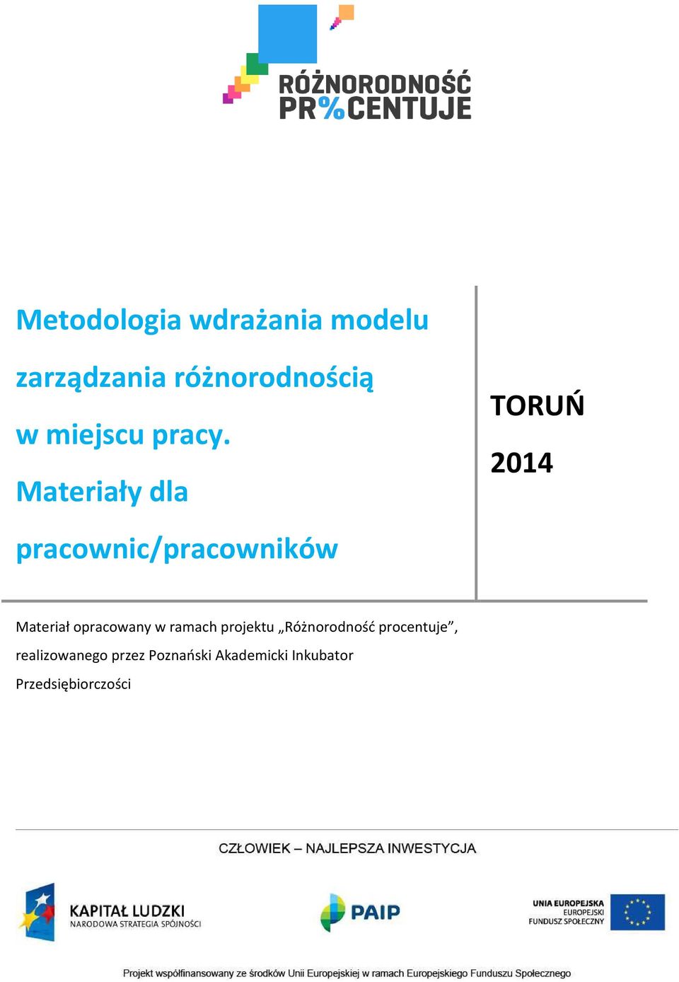 Materiały dla TORUŃ 2014 pracownic/pracowników Materiał