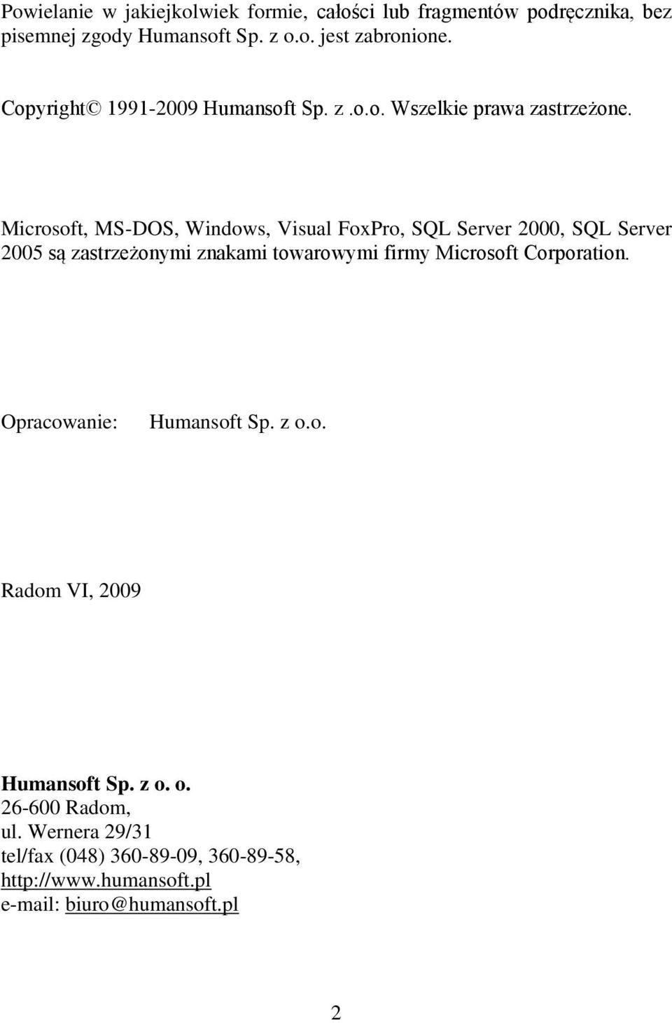 Microsoft, MS-DOS, Windows, Visual FoxPro, SQL Server 2000, SQL Server 2005 są zastrzeżonymi znakami towarowymi firmy Microsoft