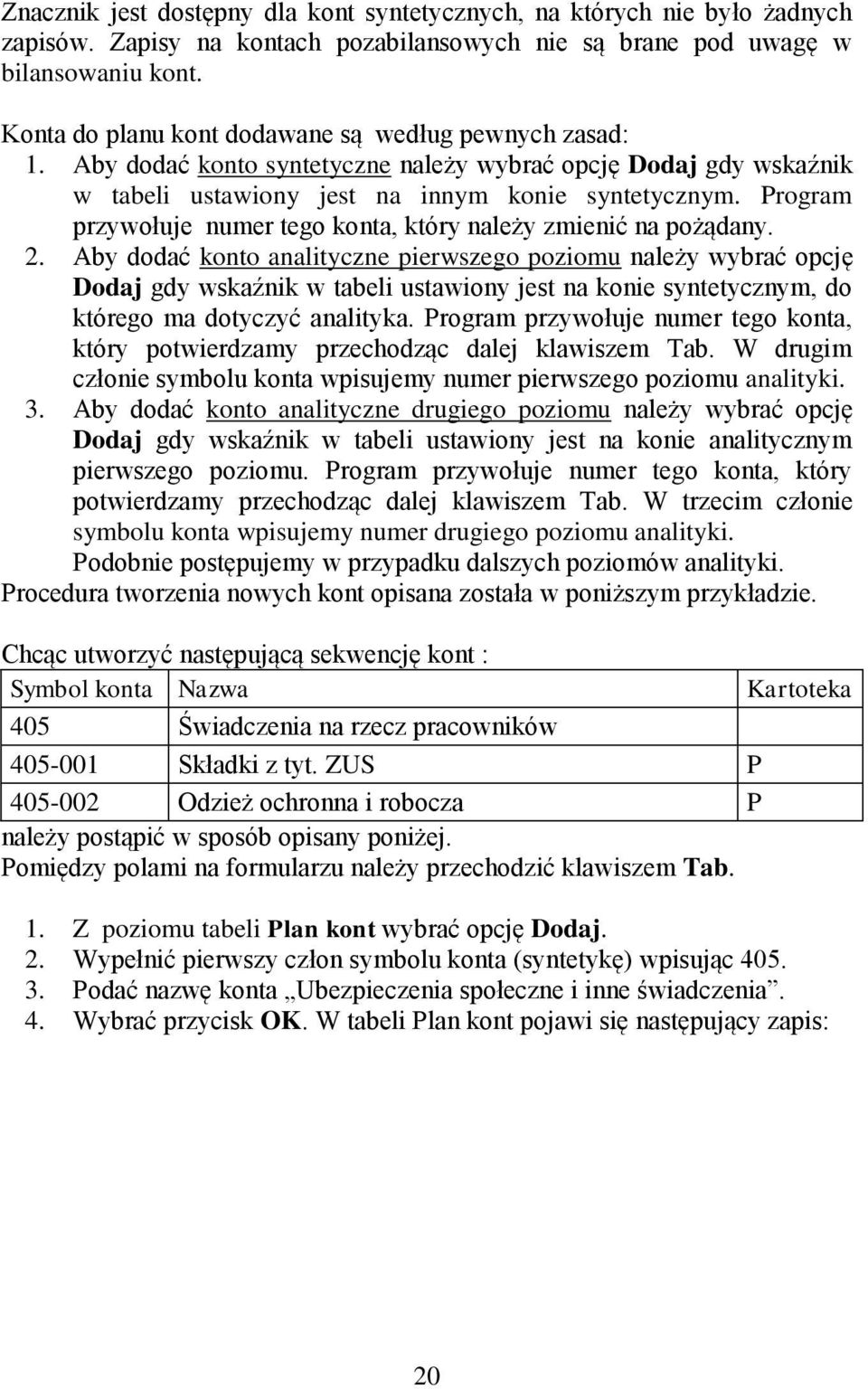 Program przywołuje numer tego konta, który należy zmienić na pożądany. 2.