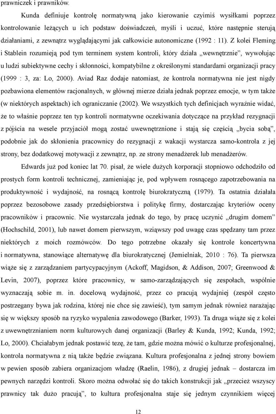 wyglądającymi jak całkowicie autonomiczne (1992 : 11).