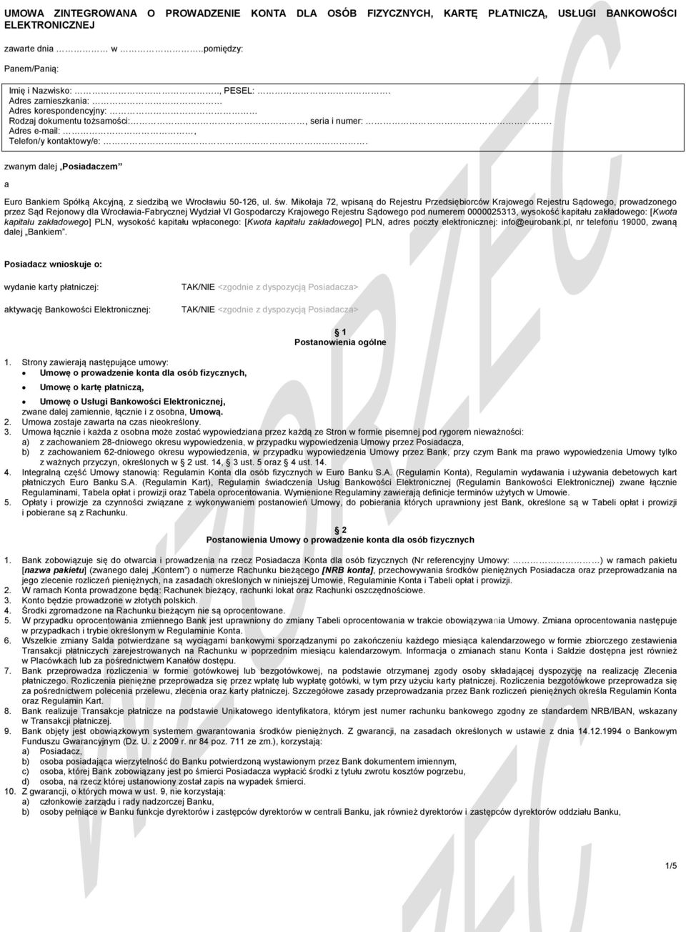 zwanym dalej Posiadaczem a Euro Bankiem Spółką Akcyjną, z siedzibą we Wrocławiu 50-126, ul. św.