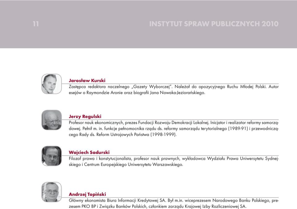 Inicjator i realizator reformy samorządowej. Pełnił m. in. funkcje pełnomocnika rządu ds. reformy samorządu terytorialnego (1989-91) i przewodniczącego Rady ds. Reform Ustrojowych Państwa (1998-1999).