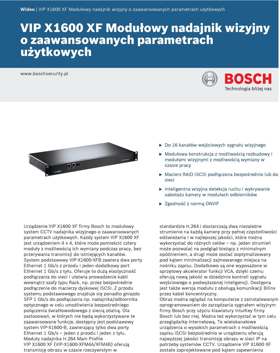 Inteligentna wizyjna detekcja rch i wykrywanie sabotaż kamery w modłach odbiorników Zgodność z normą ONVIF Urządzenie VIP X1600 XF firmy Bosch to modłowy system CCTV nadajnika wizyjnego o