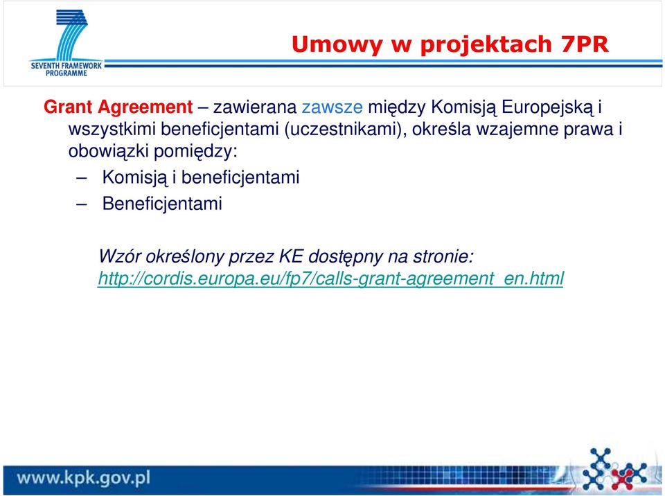 i obowiązki pomiędzy: Komisją i beneficjentami Beneficjentami Wzór określony