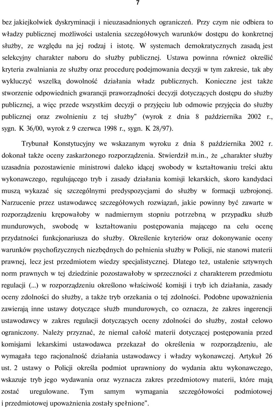 W systemach demokratycznych zasadą jest selekcyjny charakter naboru do służby publicznej.