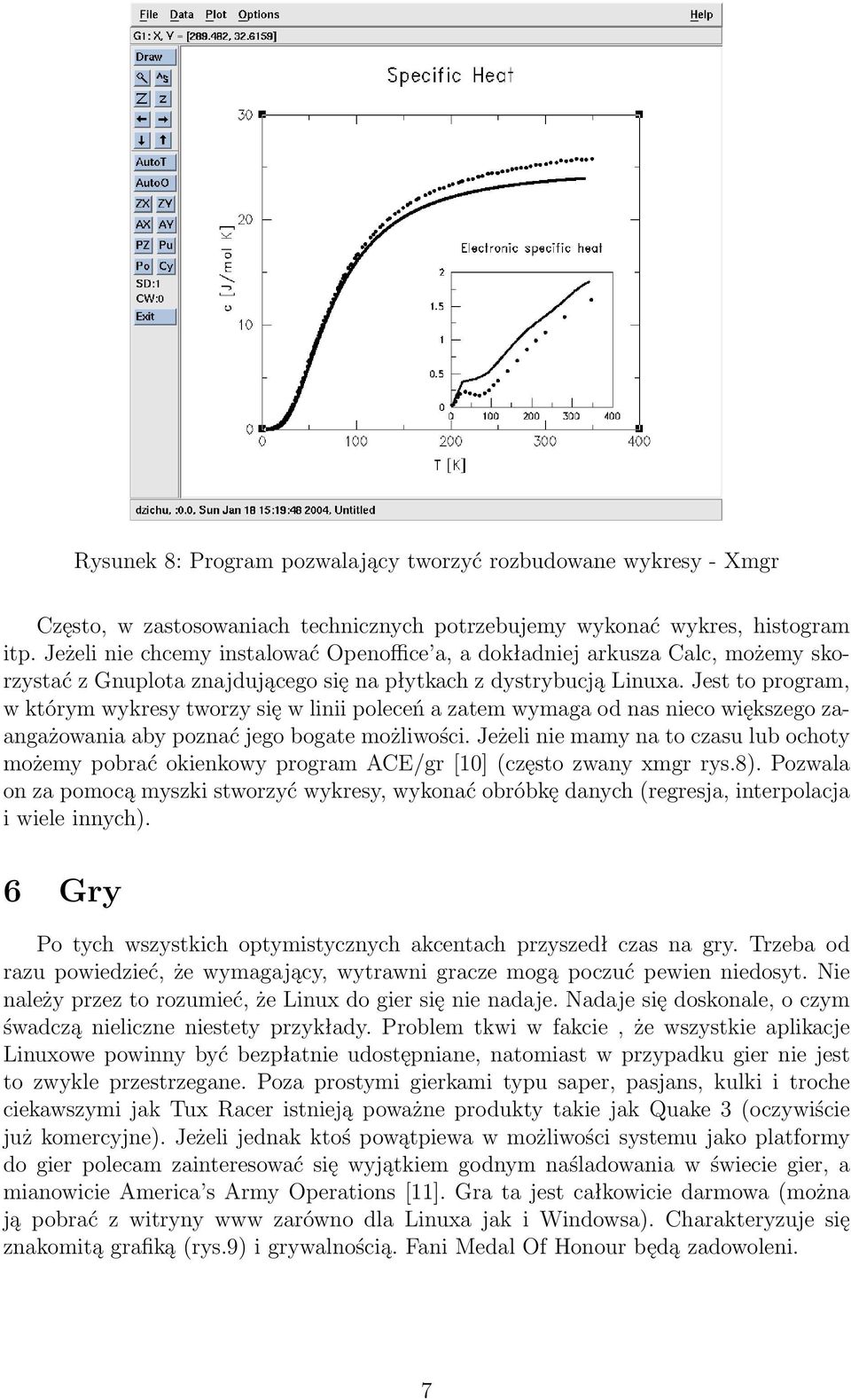 Jest to program, w którym wykresy tworzy się w linii poleceń a zatem wymaga od nas nieco większego zaangażowania aby poznać jego bogate możliwości.