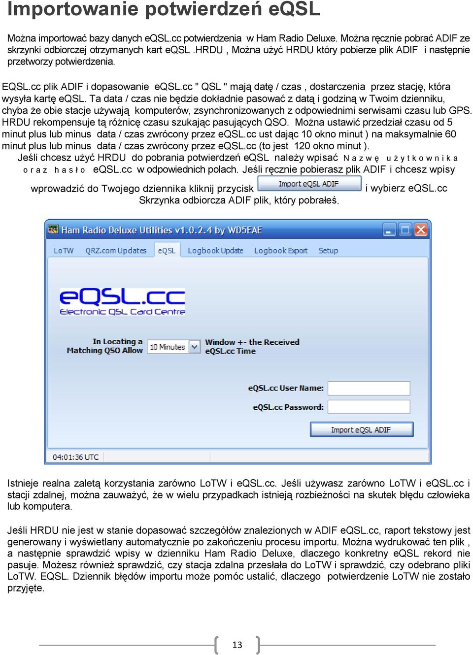 cc " QSL " mają datę / czas, dostarczenia przez stację, która wysyła kartę eqsl.
