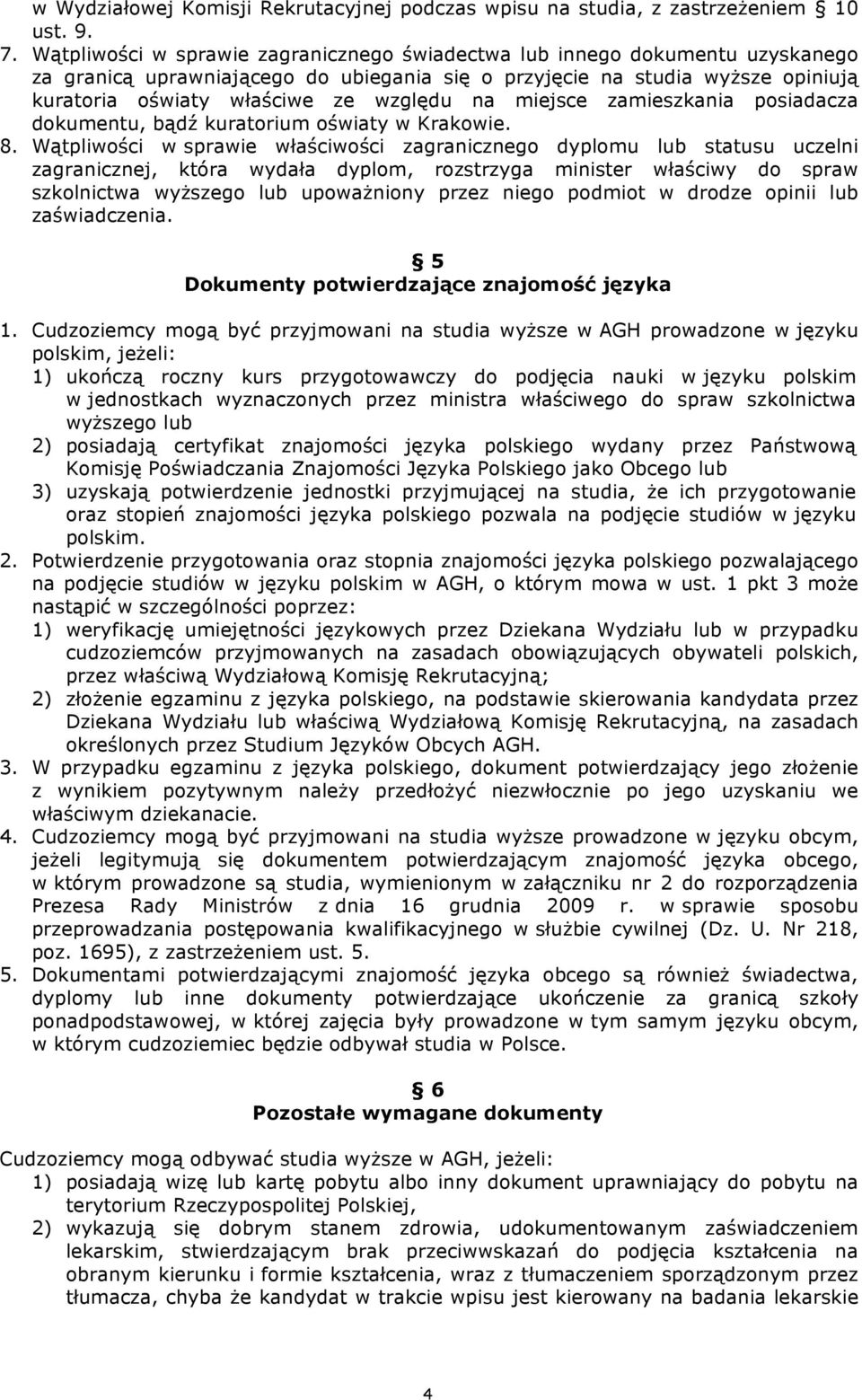 na miejsce zamieszkania posiadacza dokumentu, bądź kuratorium oświaty w Krakowie. 8.
