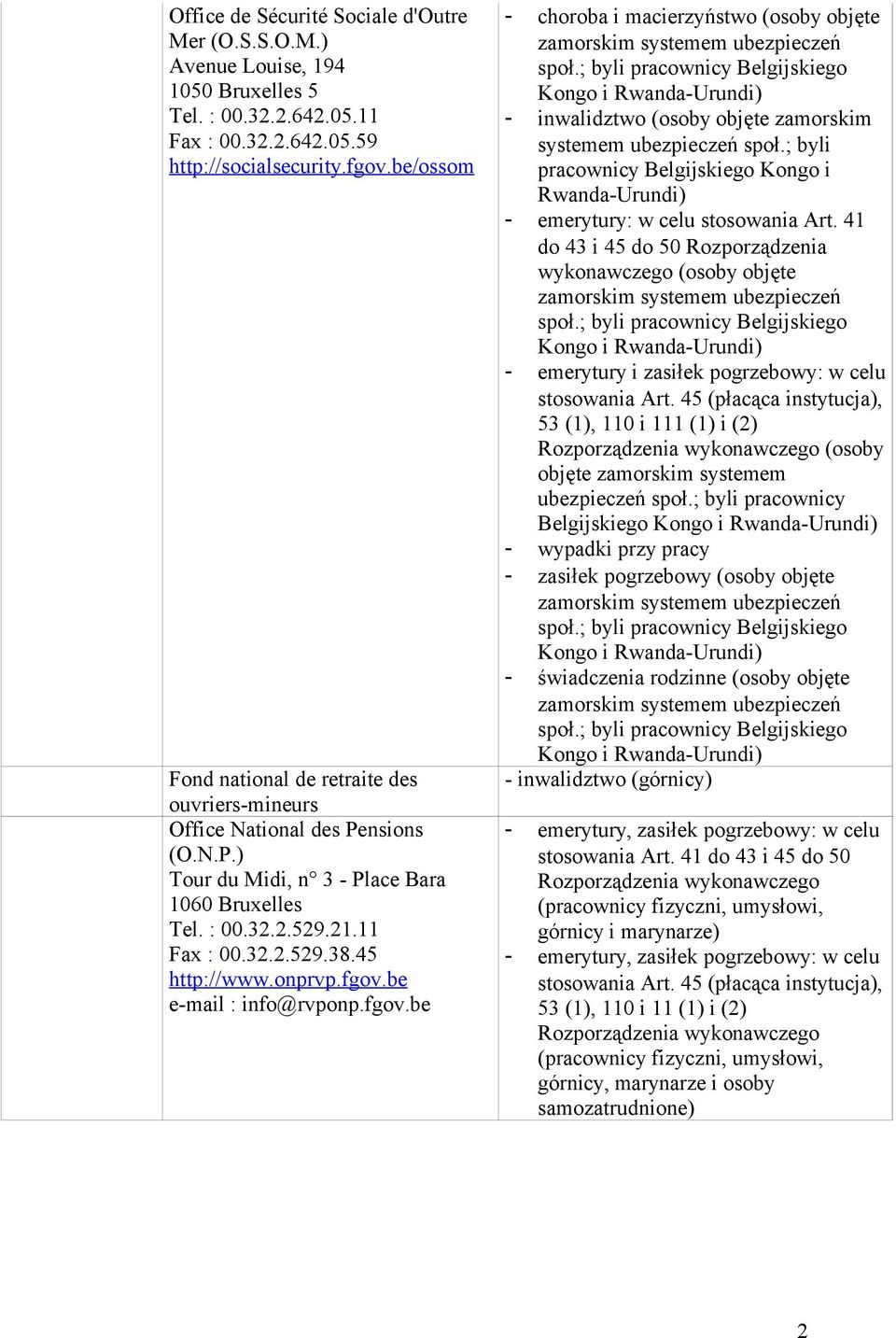 onprvp.fgov.be e-mail : info@rvponp.fgov.be - choroba i macierzyństwo (osoby objęte zamorskim systemem ubezpieczeń społ.