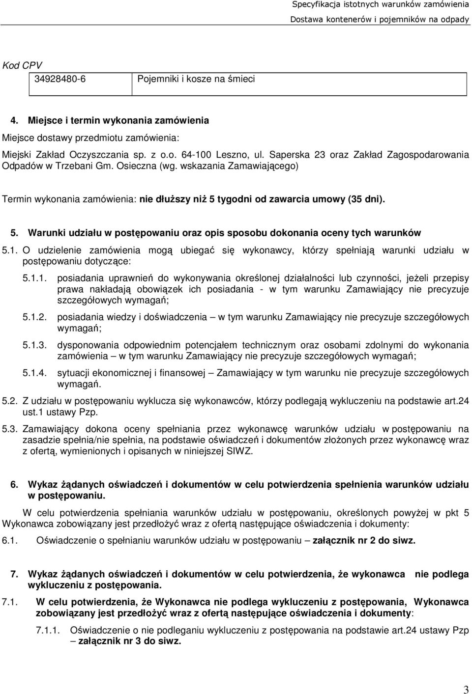 tygodni od zawarcia umowy (35 dni). 5. Warunki udziału w postępowaniu oraz opis sposobu dokonania oceny tych warunków 5.1.