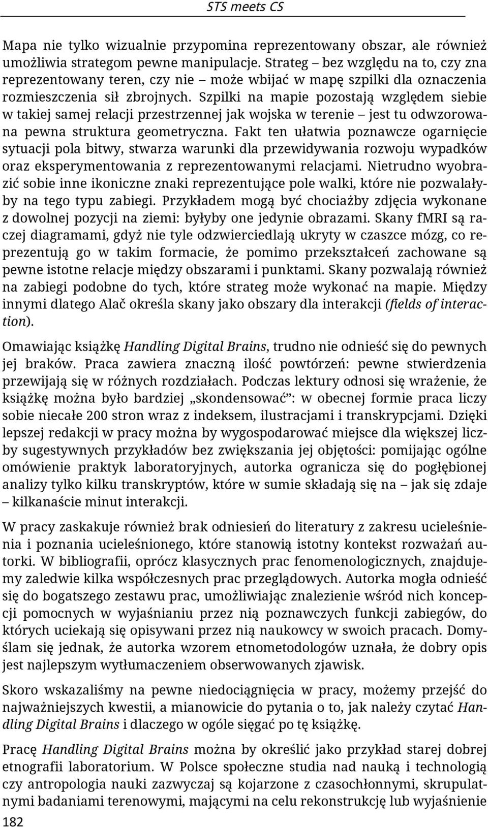 Szpilki na mapie pozostają względem siebie w takiej samej relacji przestrzennej jak wojska w terenie jest tu odwzorowana pewna struktura geometryczna.