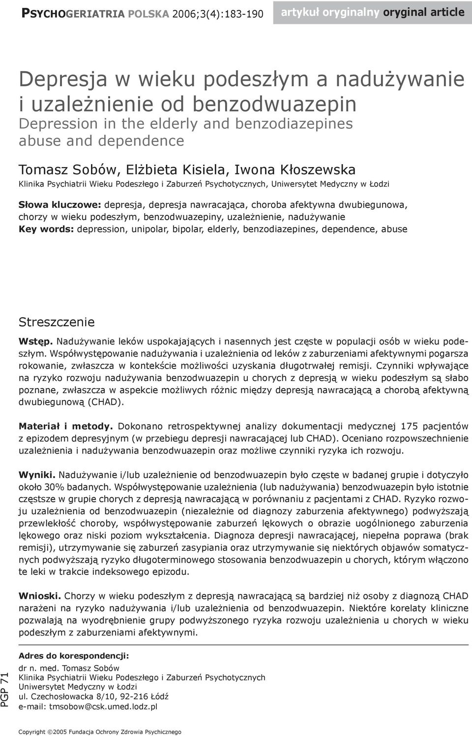 nawracająca, choroba afektywna dwubiegunowa, chorzy w wieku podeszłym, benzodwuazepiny, uzależnienie, nadużywanie Key words: depression, unipolar, bipolar, elderly, benzodiazepines, dependence, abuse