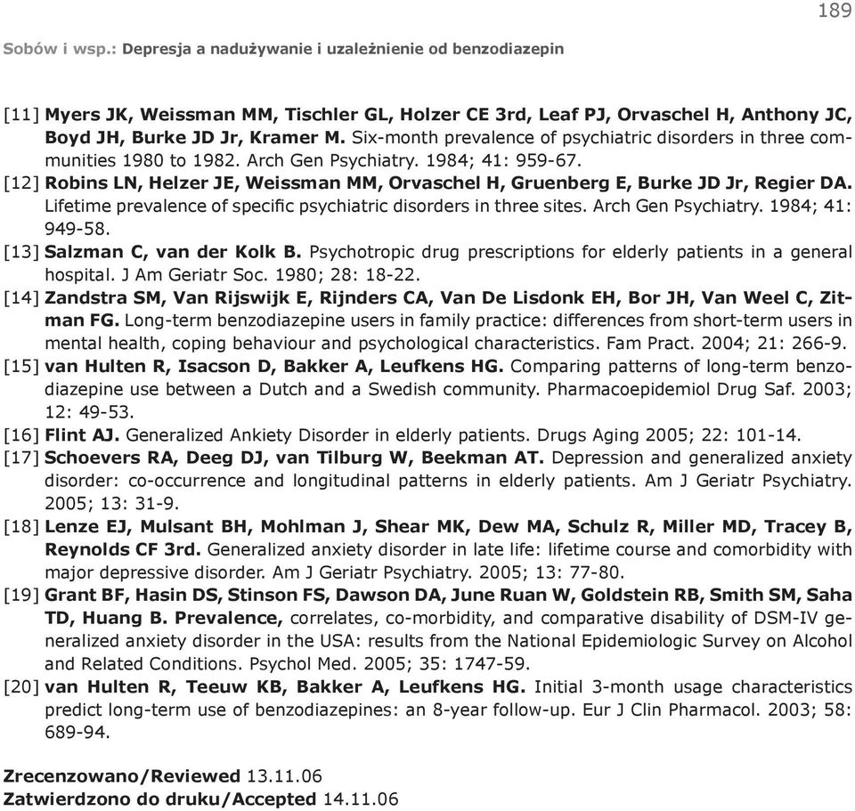 [12] Robins LN, Helzer JE, Weissman MM, Orvaschel H, Gruenberg E, Burke JD Jr, Regier DA. Lifetime prevalence of specific psychiatric disorders in three sites. Arch Gen Psychiatry. 1984; 41: 949-58.