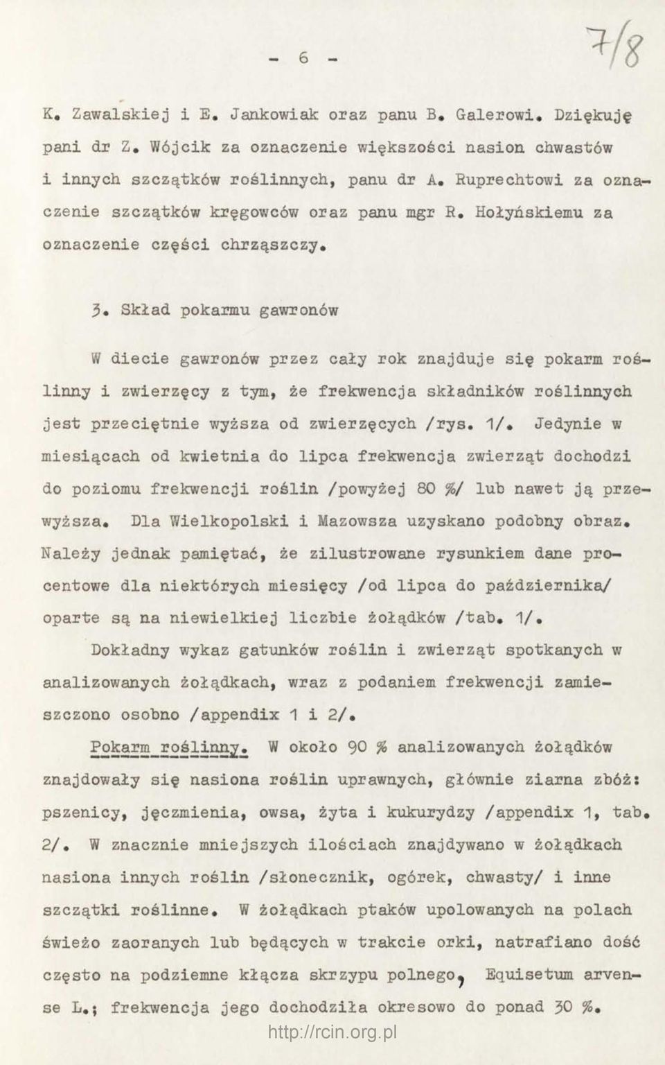 Skład pokarmu gawronów W diecie gawronów przez cały rok znajduje się pokarm roślinny i zwierzęcy z tym, że frekwencja składników roślinnych jest przeciętnie wyższa od zwierzęcych /rys. 1/.