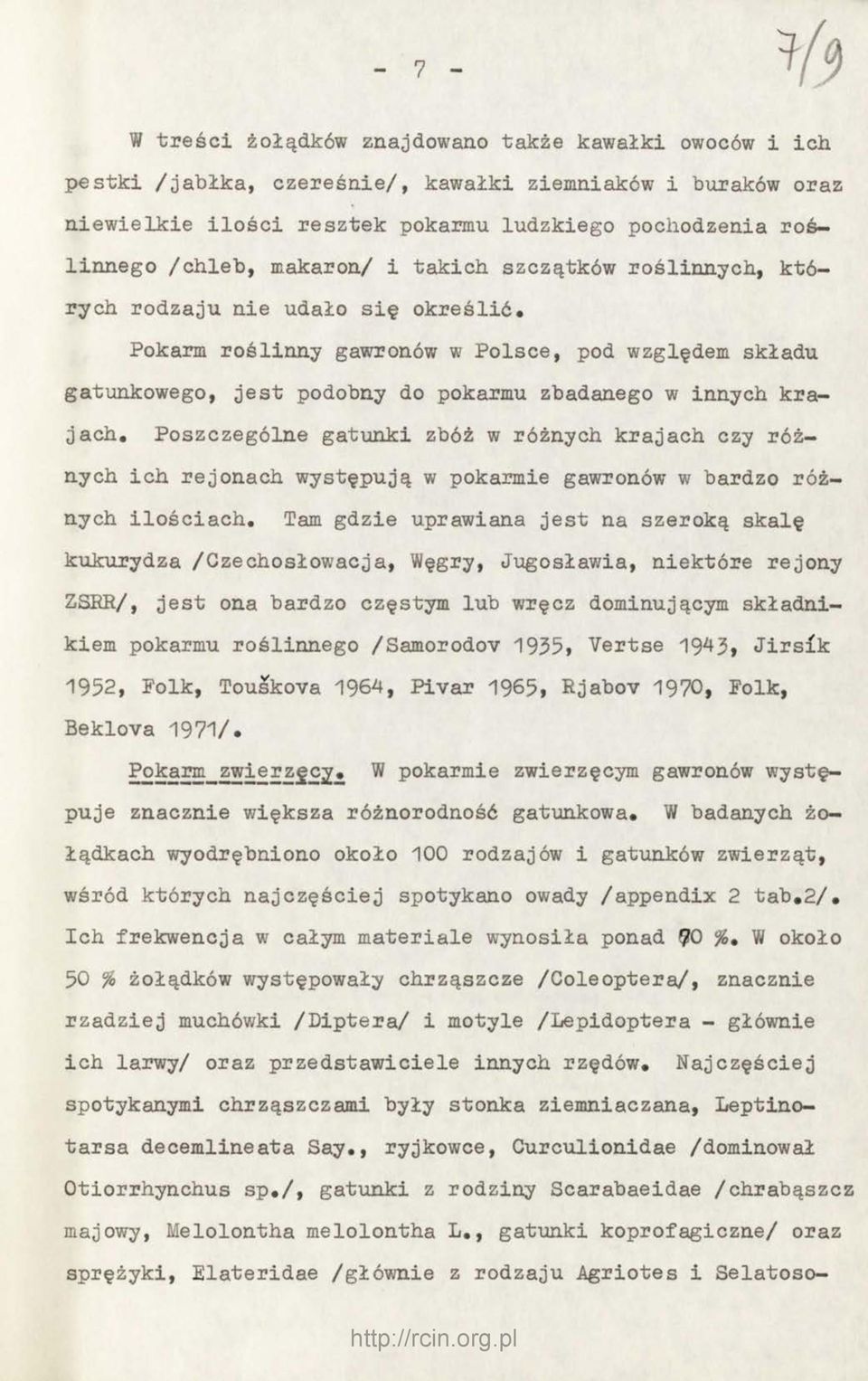 Poszczególne gatunki zbóż w różnych krajach czy różnych ich rejonach występują w pokarmie gawronów w bardzo różnych ilościach.