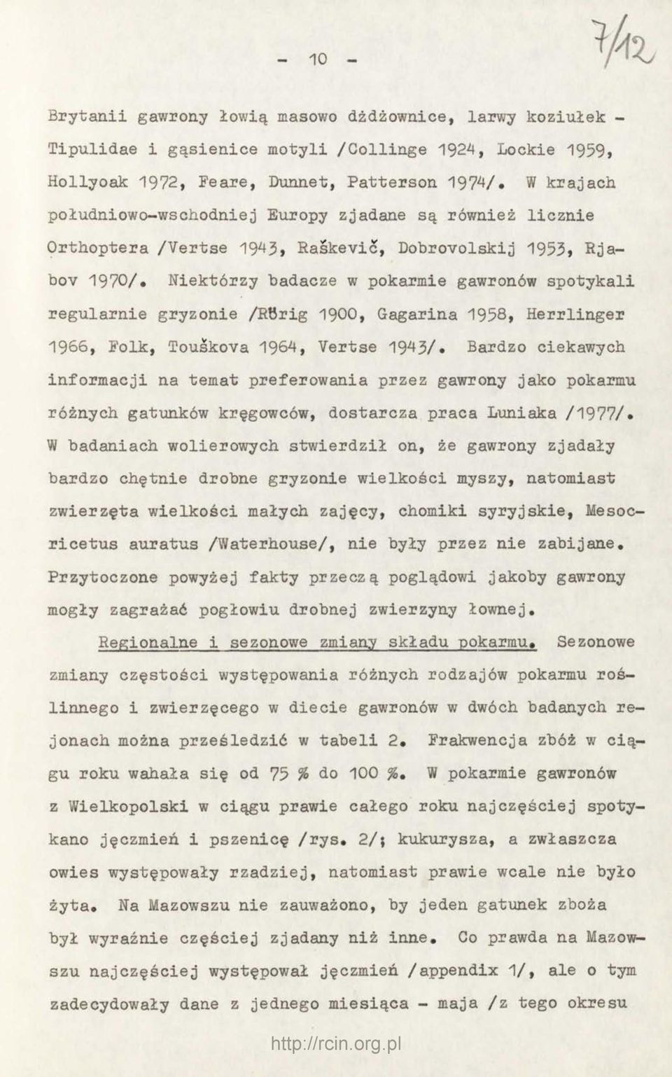 gryzonie /Rttrig 19OO, Gagarina 1958, Herrlinger 1966, Folk, Touskova 1964, Vertse 1943/» Bardzo ciekawych informacji na temat preferowania przez gawrony jako pokarmu różnych gatunków kręgowców,