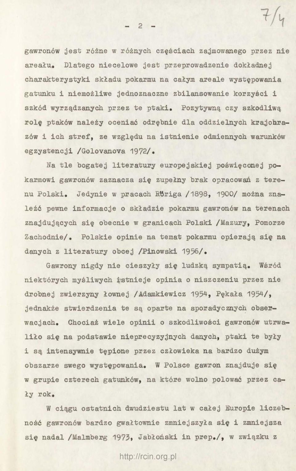 ptaki. Pozytywną czy szkodliwą rolę ptaków należy oceniać odrębnie dla oddzielnych krajobrazów i ich stref, ze względu na istnienie odmiennych warunków egzystencji /Golovanova 1972/.