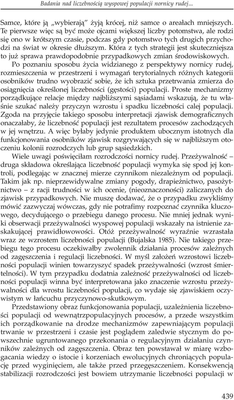 Która z tych strategii jest skuteczniejsza to ju sprawa prawdopodobnie przypadkowych zmian œrodowiskowych.