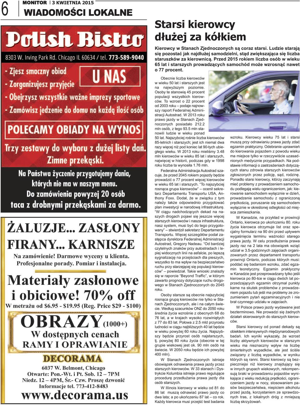 Przed 2015 rokiem liczba osób w wieku 65 lat i starszych prowadzących samochód może wzrosnąć nawet o 77 procent. Obecnie liczba kierowców w wieku 50 lat i starszych jest na najwyższym poziomie.