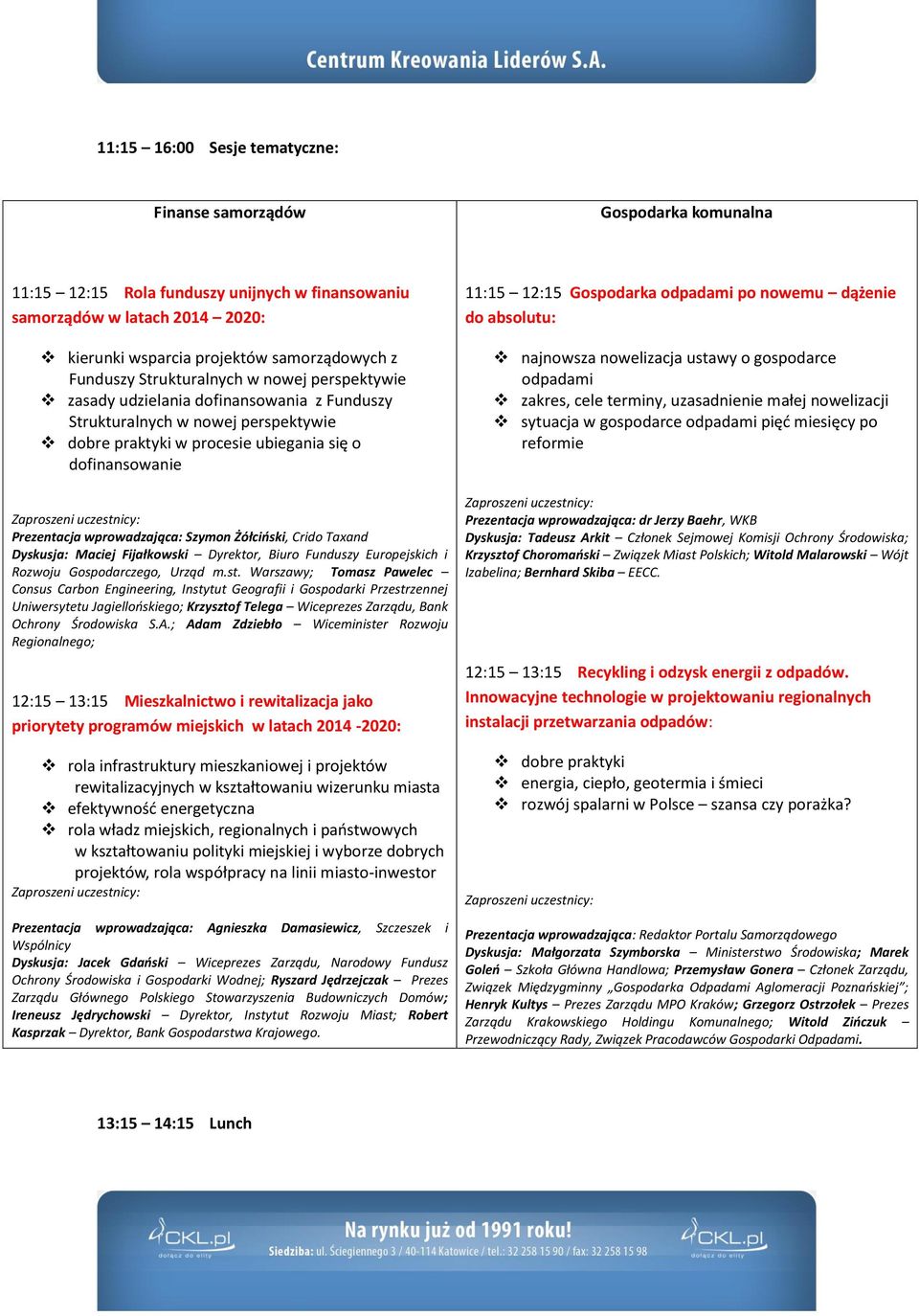 wprowadzająca: Szymon Żółciński, Crido Taxand Dyskusja: Maciej Fijałkowski Dyrektor, Biuro Funduszy Europejskich i Rozwoju Gospodarczego, Urząd m.st.