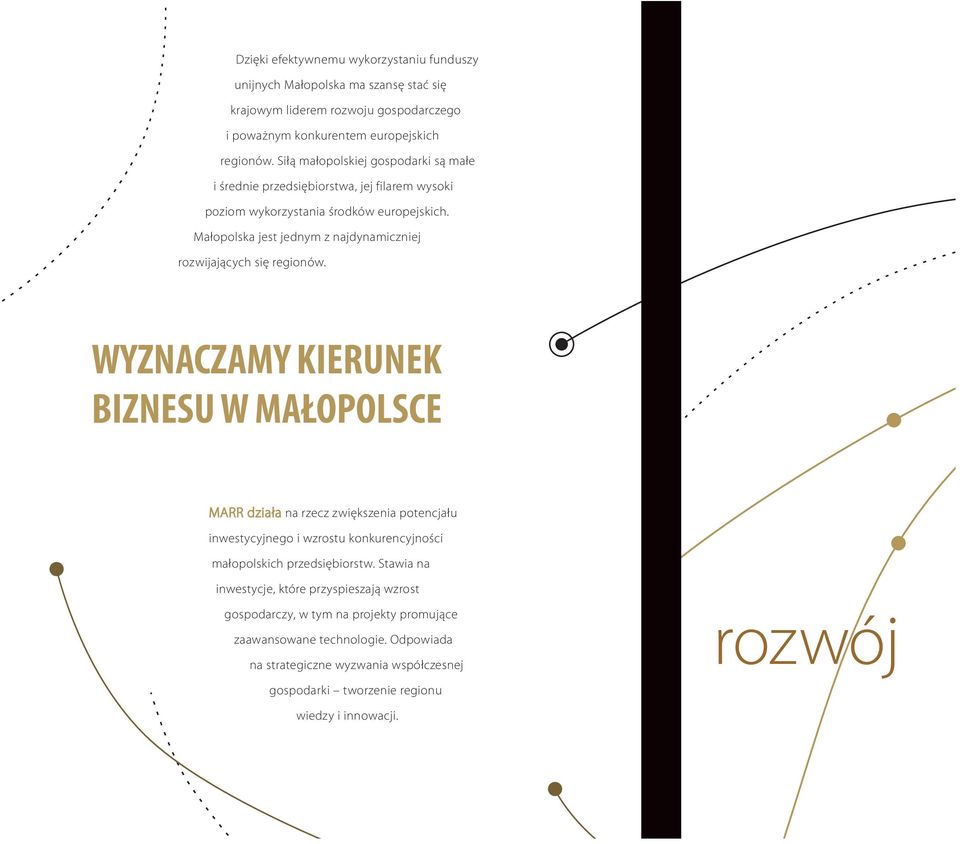 Małopolska jest jednym z najdynamiczniej rozwijających się regionów.