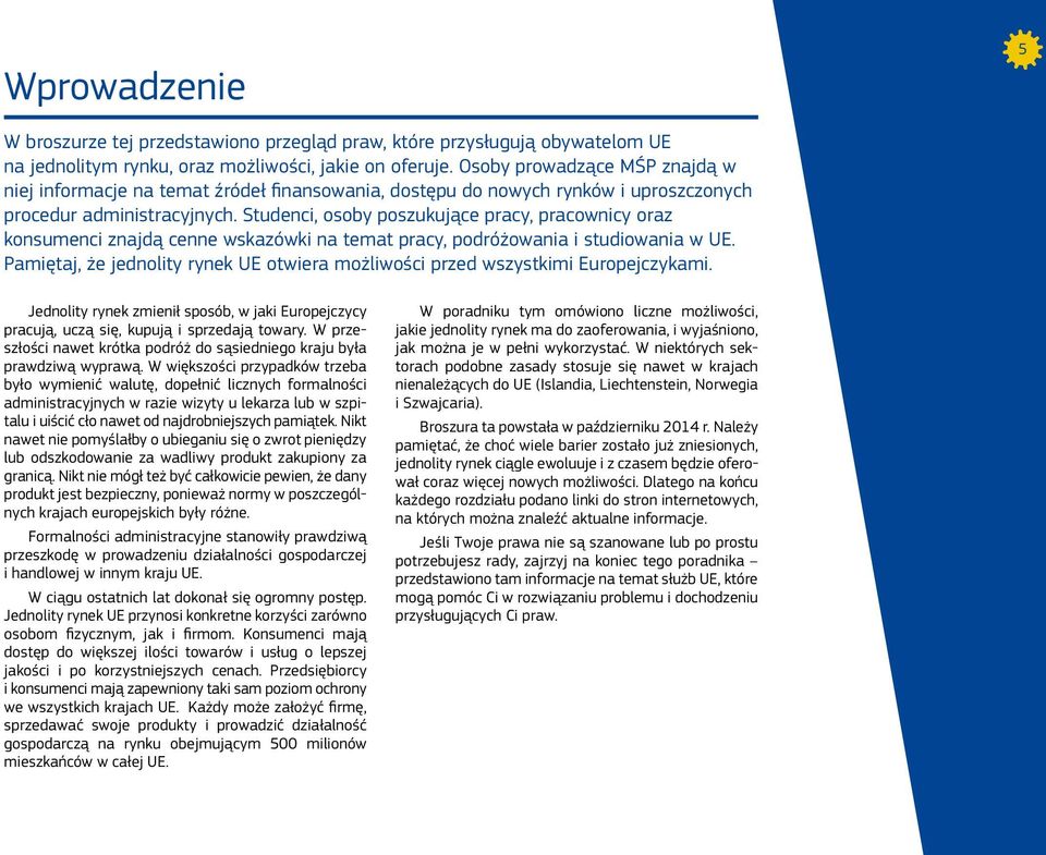 Studenci, osoby poszukujące pracy, pracownicy oraz konsumenci znajdą cenne wskazówki na temat pracy, podróżowania i studiowania w UE.