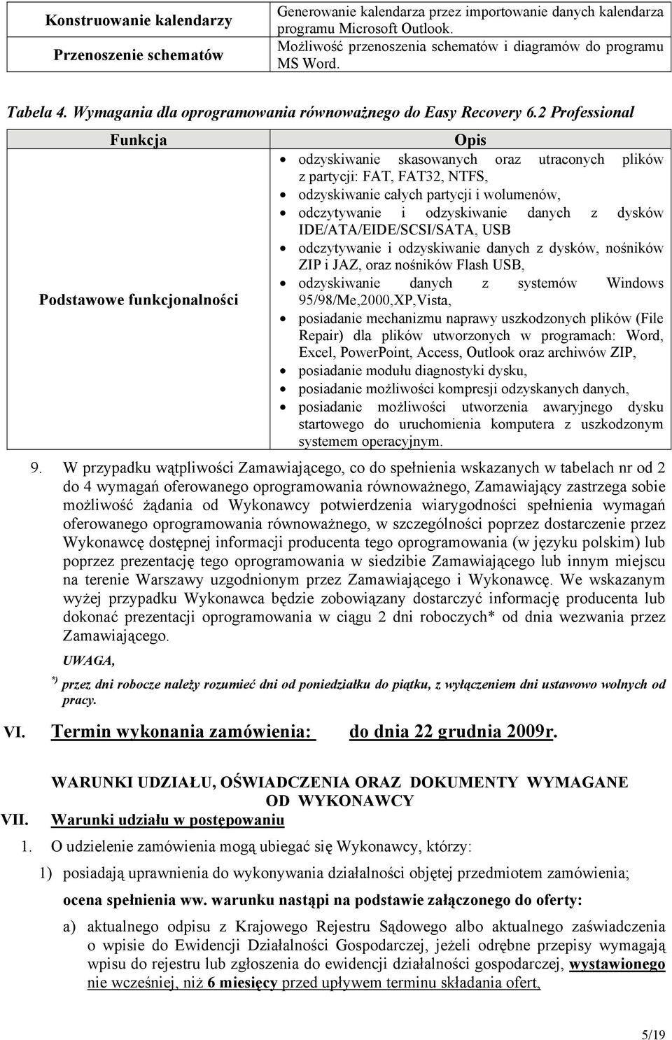 2 Professional Funkcja Podstawowe funkcjonalności Opis odzyskiwanie skasowanych oraz utraconych plików z partycji: FAT, FAT32, NTFS, odzyskiwanie całych partycji i wolumenów, odczytywanie i