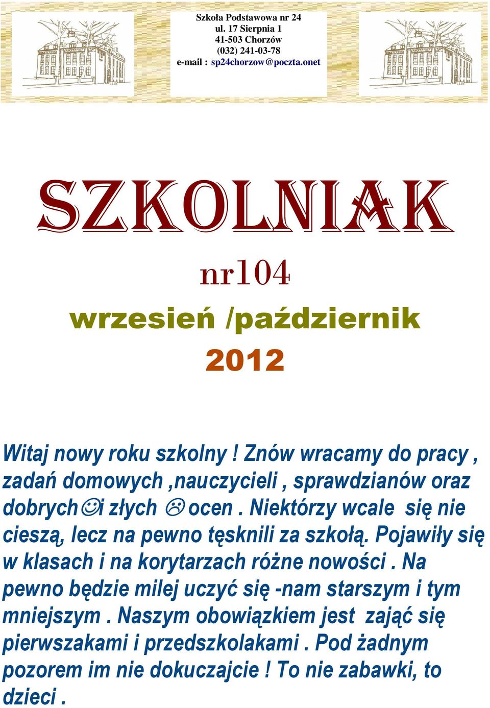 Znów wracamy do pracy, zadań domowych,nauczycieli, sprawdzianów oraz dobrych i złych ocen.