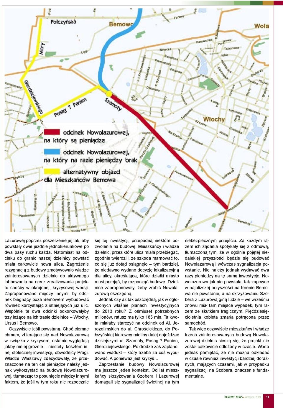 Zaproponowano między innymi, by odcinek biegnący poza Bemowem wybudować również korzystając z istniejących już ulic.