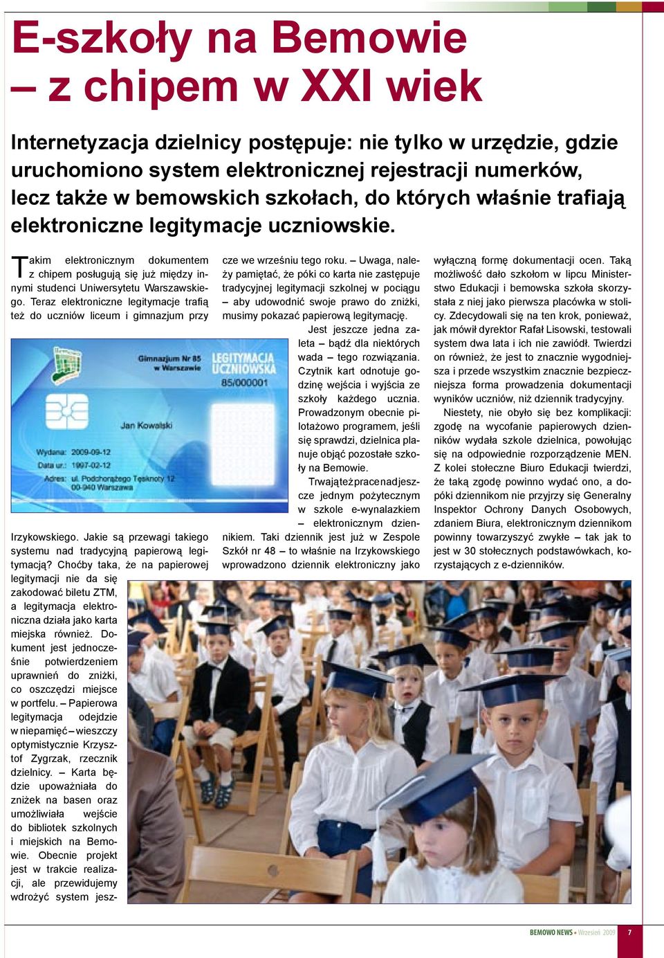 Teraz elektroniczne legitymacje trafią też do uczniów liceum i gimnazjum przy Irzykowskiego. Jakie są przewagi takiego systemu nad tradycyjną papierową legitymacją?