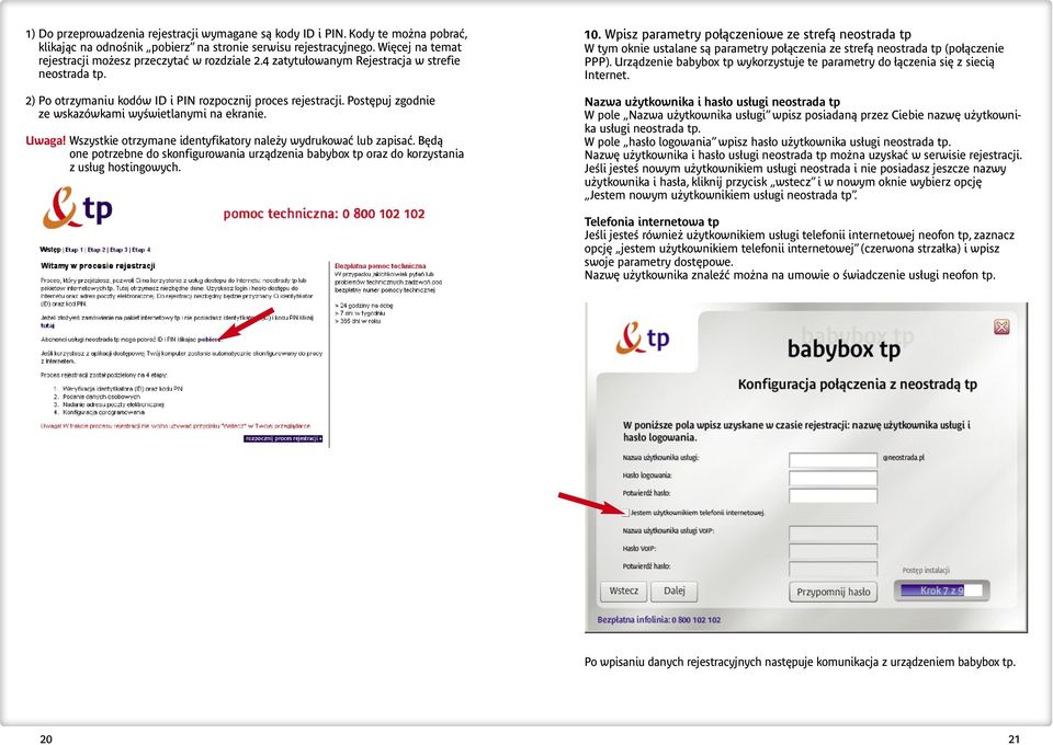 Post puj zgodnie ze wskazówkami wyêwietlanymi na ekranie. Uwaga! Wszystkie otrzymane identyfikatory nale y wydrukowaç lub zapisaç.