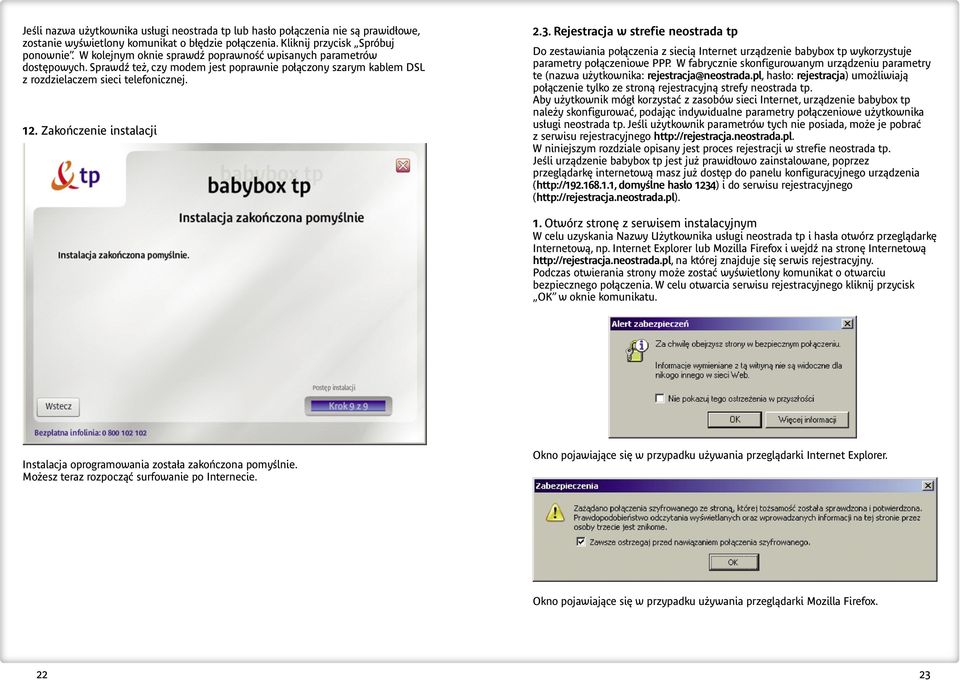 Zakoƒczenie instalacji 2.3. Rejestracja w strefie neostrada tp Do zestawiania po àczenia z siecià Internet urzàdzenie babybox tp wykorzystuje parametry po àczeniowe PPP.
