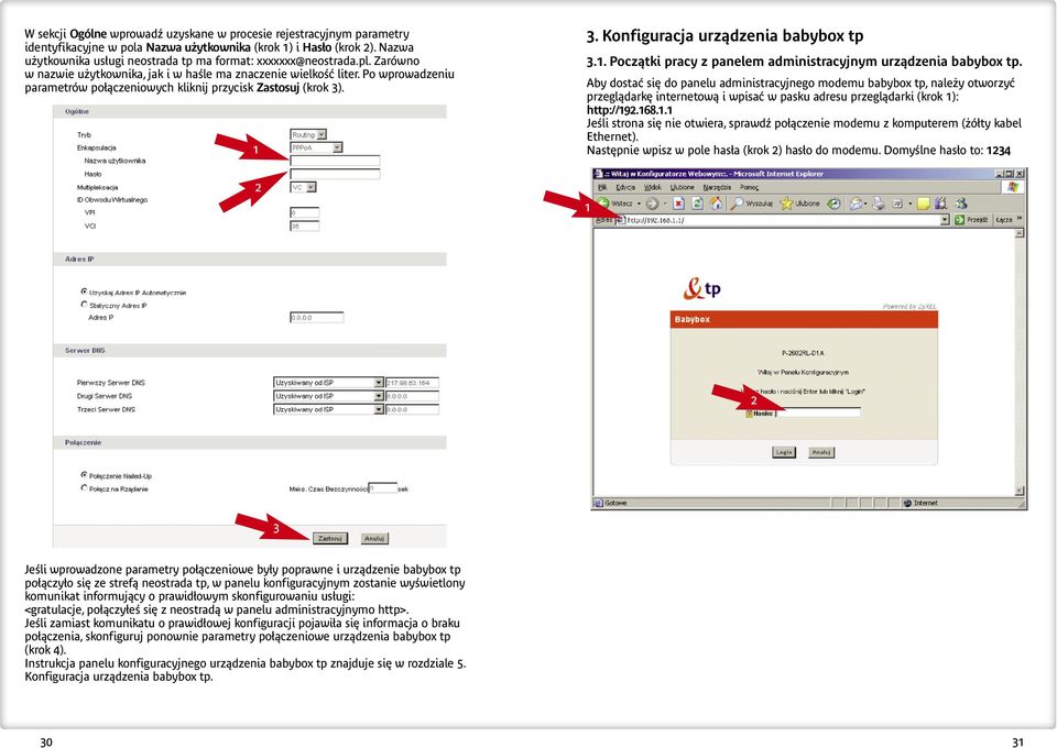 Po wprowadzeniu parametrów po àczeniowych kliknij przycisk Zastosuj (krok 3). 1 3. Konfiguracja urzàdzenia babybox tp 3.1. Poczàtki pracy z panelem administracyjnym urzàdzenia babybox tp.