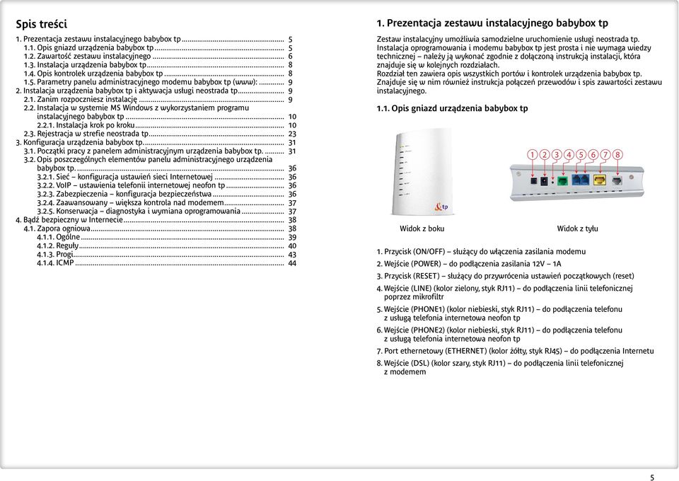 .. 9 2.2. Instalacja w systemie MS Windows z wykorzystaniem programu instalacyjnego babybox tp... 10 2.2.1. Instalacja krok po kroku... 10 2.3. Rejestracja w strefie neostrada tp... 23 3.