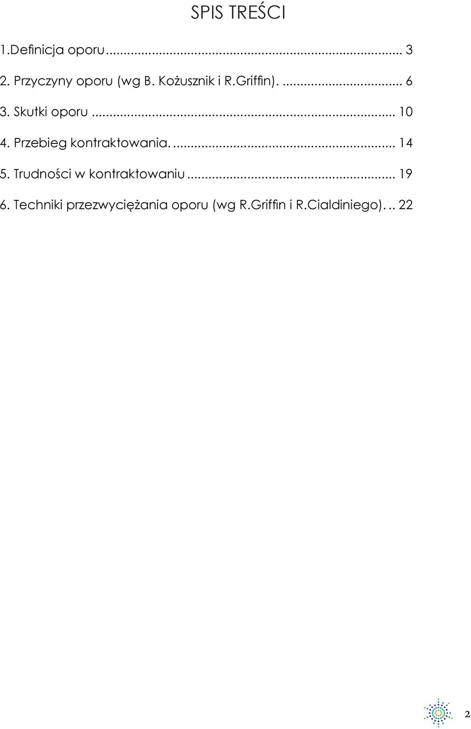 Przebieg kontraktowania... 14 5. Trudności w kontraktowaniu.