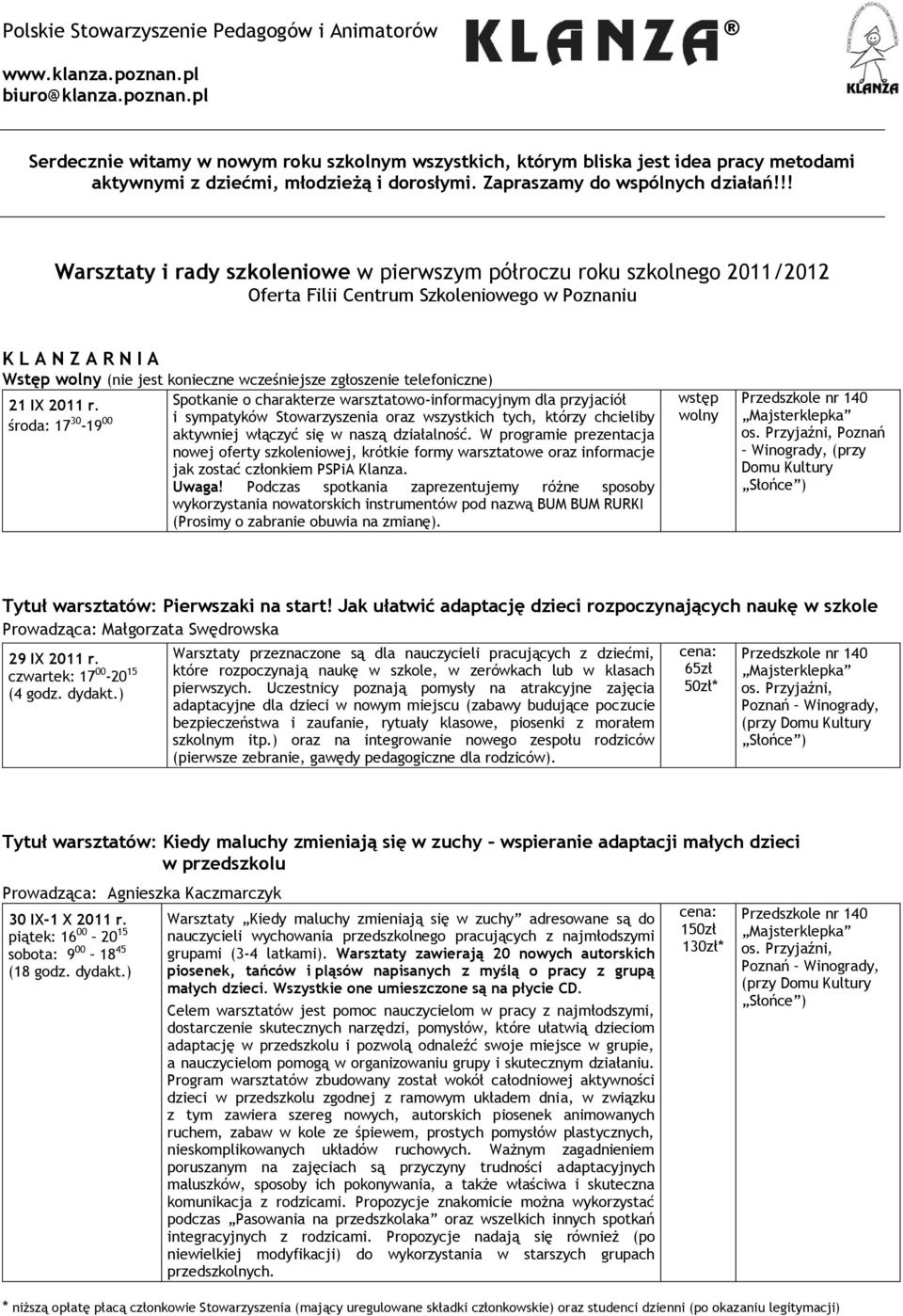 !! Warsztaty i rady szkoleniowe w pierwszym półroczu roku szkolnego 2011/2012 Oferta Filii Centrum Szkoleniowego w Poznaniu K L A N Z A R N I A Wstęp wolny (nie jest konieczne wcześniejsze zgłoszenie