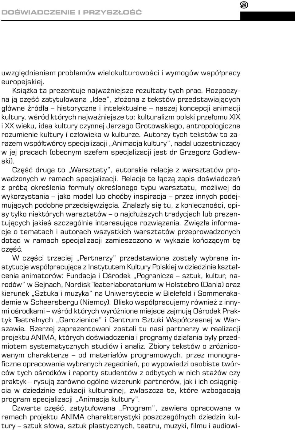 polski przełomu XIX i XX wieku, idea kultury czynnej Jerzego Grotowskiego, antropologiczne rozumienie kultury i człowieka w kulturze.