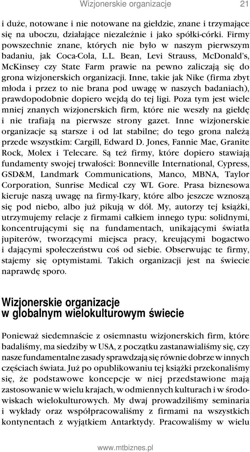 L. Bean, Levi Strauss, McDonald s, McKinsey czy State Farm prawie na pewno zaliczają się do grona wizjonerskich organizacji.