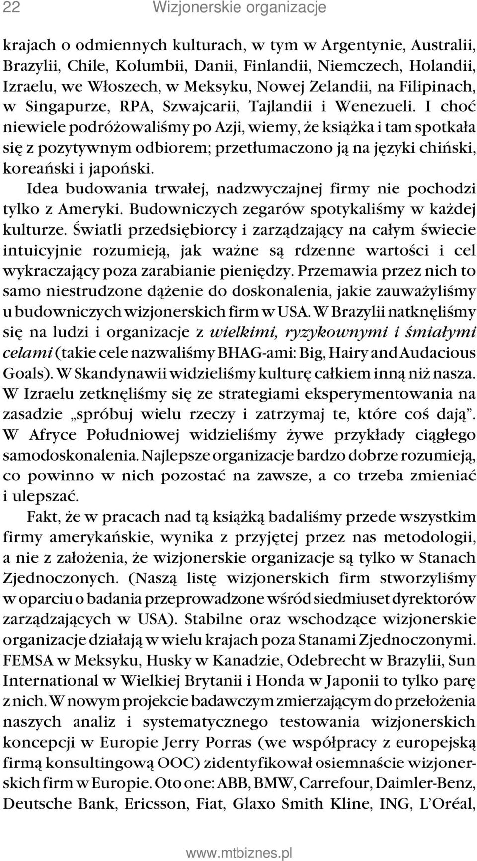 I choć niewiele podróżowaliśmy po Azji, wiemy, że książka i tam spotkała się z pozytywnym odbiorem; przetłumaczono ją na języki chiński, koreański i japoński.