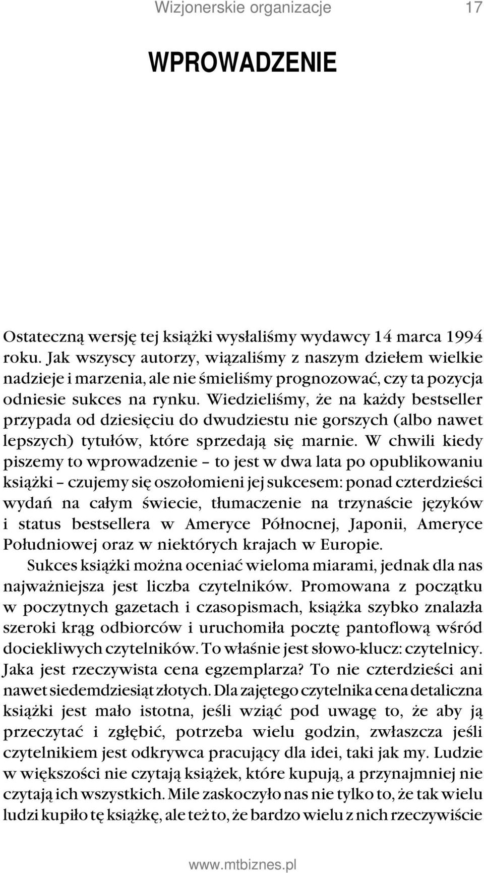 Wiedzieliśmy, że na każdy bestseller przypada od dziesięciu do dwudziestu nie gorszych (albo nawet lepszych) tytułów, które sprzedają się marnie.