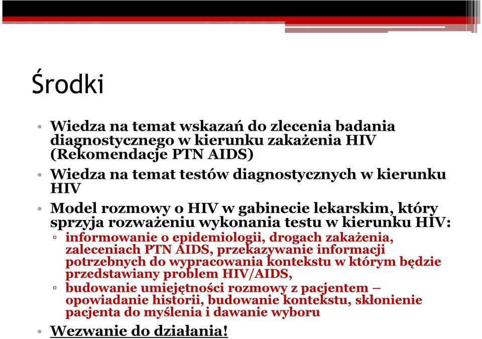 epidemiologii, drogach zakażenia, zaleceniach PTN AIDS, przekazywanie informacji potrzebnych do wypracowania kontekstu w którym będzie przedstawiany