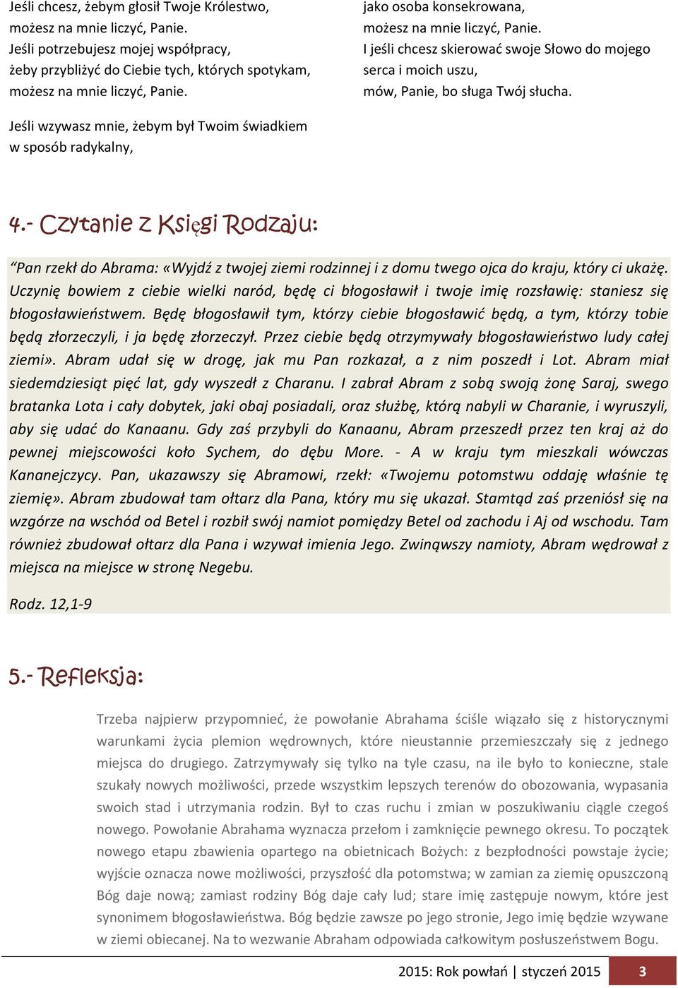Jeśli wzywasz mnie, żebym był Twoim świadkiem w sposób radykalny, 4.- Czytanie z Księgi Rodzaju: Pan rzekł do Abrama: «Wyjdź z twojej ziemi rodzinnej i z domu twego ojca do kraju, który ci ukażę.
