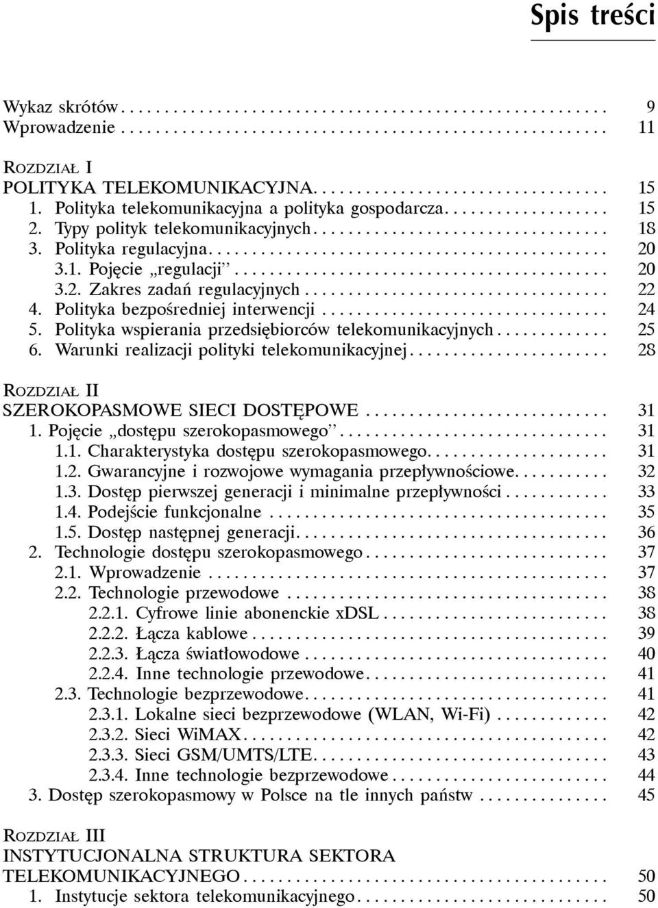 1. Pojęcie regulacji........................................... 20 3.2. Zakres zadań regulacyjnych................................... 22 4. Polityka bezpośredniej interwencji................................. 24 5.