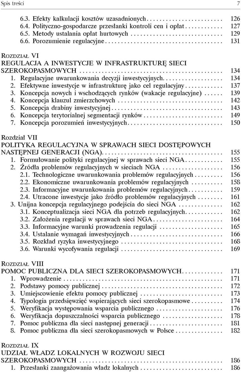 ............................................ 134 1. Regulacyjne uwarunkowania decyzji inwestycyjnych................... 134 2. Efektywne inwestycje w infrastrukturę jako cel regulacyjny............ 137 3.