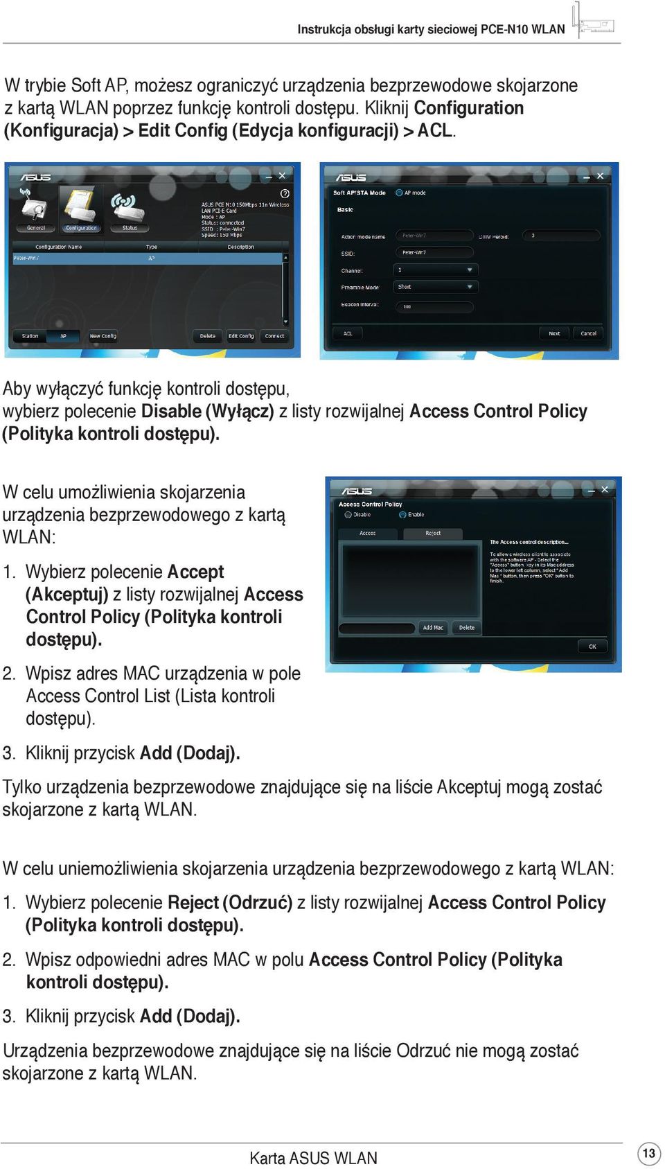 W celu umożliwienia skojarzenia urządzenia bezprzewodowego z kartą WLAN: 1. Wybierz polecenie Accept (Akceptuj) z listy rozwijalnej Access Control Policy (Polityka kontroli dostępu). 2.