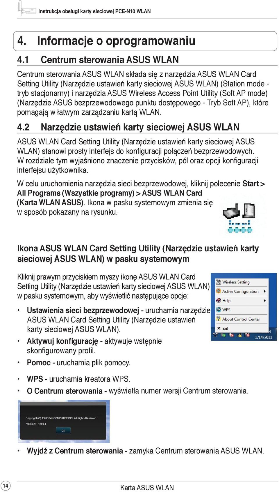 narzędzia ASUS Wireless Access Point Utility (Soft AP mode) (Narzędzie ASUS bezprzewodowego punktu dostępowego - Tryb Soft AP), które pomagają w łatwym zarządzaniu kartą WLAN. 4.